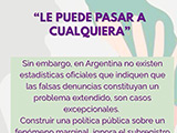 Poner el foco en las falsas denuncias, tiene consecuencias concretas